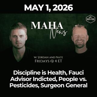 MAHA News [5.1] Discipline is Health, Fauci Advisor Indicted, People vs. Pesticides, Surgeon General