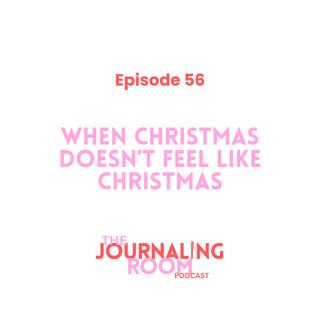 Episode 56: When Christmas Doesn't Feel Like Christmas