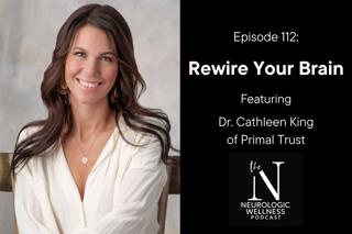 Rewire Your Brain with Dr. Cathleen King of Primal Trust