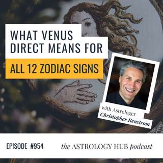 Venus Retrograde Ends—Now What? A Sign-by-Sign Breakdown w/ Christopher Renstrom