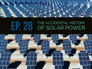 The Accidental History of Solar Power