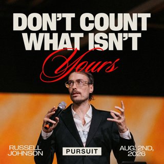 Don't Count What Isn't Yours | 08.02.26 | The Pursuit | Russell Johnson