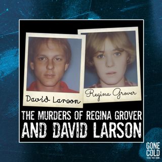 The Murders of Regina Grover & David Larson