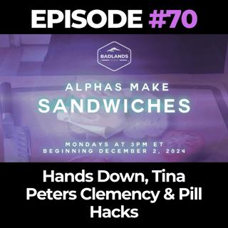 Alphas Make Sandwiches Ep. 70: Hands Down, Tina Peters Clemency & Pill Hacks