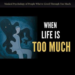 Masked Psychology of People Who've Lived Through Too Much