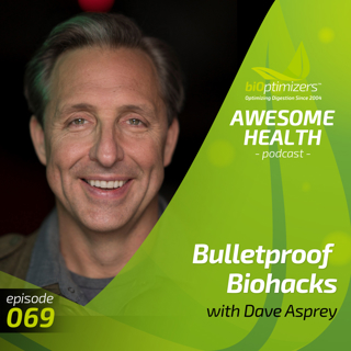 69: Bulletproof Biohacks with Dave Asprey