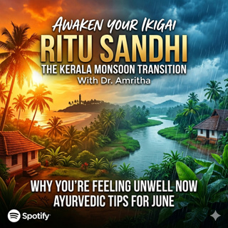 67. Why You’re Feeling Sick Right Now: The Secrets of Ritu Sandhi in Kerala