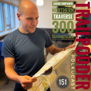 Trailpodder polkucast 151 - Juuso Simpanen: Northern Traverse 300 suunnitelma