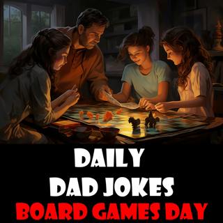National Board Games Day! Monopolise the laughter with these dad jokes! 20 December 2023