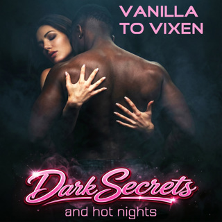 Vanilla To Vixen Episode 213 - Dark Secrets and Hot Nights