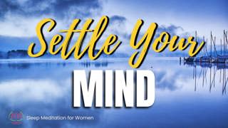Sleep Meditation to Settle Your Mind 🧠 Quiet Racing Thoughts and Sleep Deeply