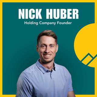 #101 Nick Huber — Building Wealth in “Boring” Businesses