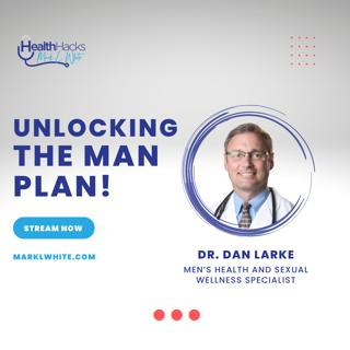 Unlocking Your Man Plan with Dr. Dan Larke