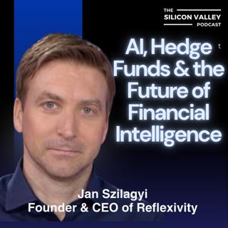 Ep 293 AI, Hedge Funds & the Future of Financial Intelligence with Jan SzilagyiFounder & CEO of Reflexivity
