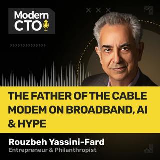 The Father of the Cable Modem on Broadband, AI & Hype with Rouzbeh Yassini-Fard