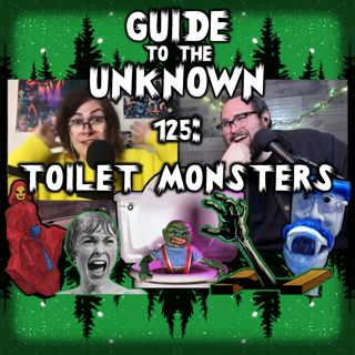 GTTU 125: Toilet Monsters