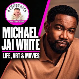 Michael Jai White Shares His Journey Through Life, Art & Film | The Roundtable With Robert Bannon