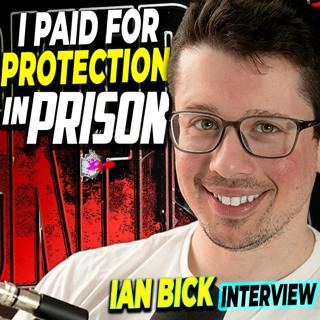 I Paid For PROTECTION In PRISON | Ian Bick