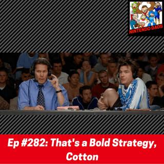 #282: That's a Bold Strategy, Cotton
