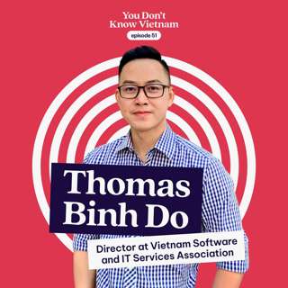 E51: Redefining "Made in Vietnam" with the rise of homegrown innovation
