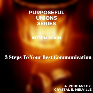 PurposeFul Unions: 3 Steps To Your Best Communication