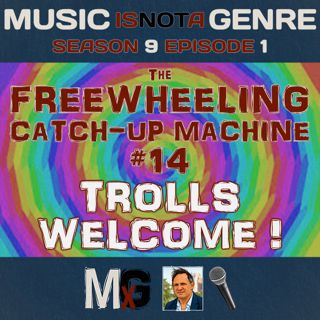 The FREEWHEELING CATCH-UP MACHINE #14 - TROLLS WELCOME! | MxG - Season 9 Episode 1