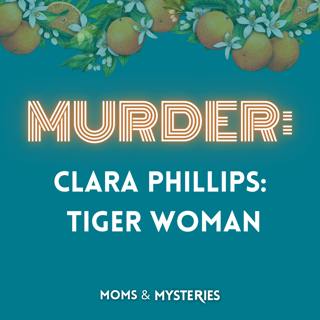 The Tiger Woman: Clara Phillips' Hammer Murder