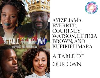 PT278 – Ayize Jama-Everett, Courtney Watson, Leticia Brown, and Kufikiri Imara – A Table of Our Own