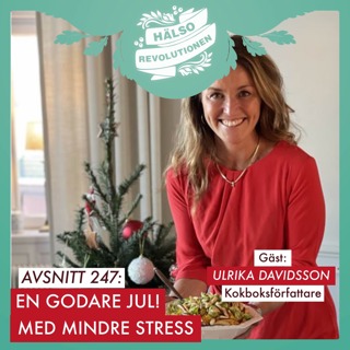AVSNITT 247: EN GODARE, MER HÄLSOSAM, MINDRE STRESSFRI JUL