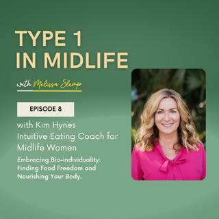Ep 8 - Embracing Bio-Individuality: Finding Food Freedom and Nourishing Your Body with Kim Hynes