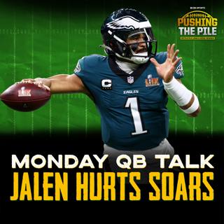 Monday QB Talk: Jalen Hurts Quiets the Critics with Near-Perfect Game, Patrick Mahomes Rattled | PTP