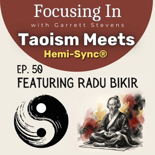 Focusing In Ep. 50: Taoist Inner Alchemy Meets Modern Tech | Radu Bikir