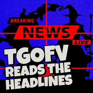 TGOFV Reads the Headlines
