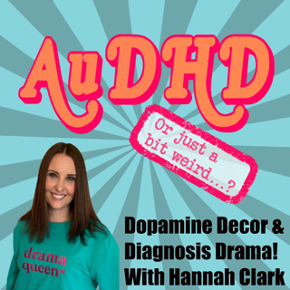 Dopamine Decor & Diagnosis Drama! With Hannah Clark!