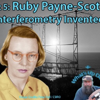 Astrophiz Podcast 5 - RA 101 - Dr Musgrave "What's up" - Dr Nadezhda Cherbakov - "Ruby Payne-Scott"