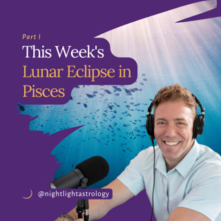 This Week's Lunar Eclipse in Pisces: Part One