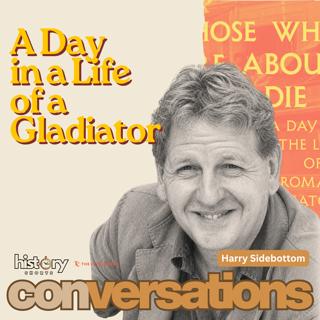 A Day in the Life of a Gladiator, w/ Harry Sidebottom