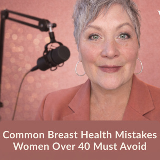 Common Breast Health Mistakes Women Over 40 Must Avoid | Breast Health Tips with Dana Irvine FDNP