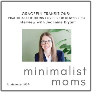 Encouraging Your Aging Parents to Downsize: Secrets From a Senior Move Expert | Jeannine Bryant (EP384)