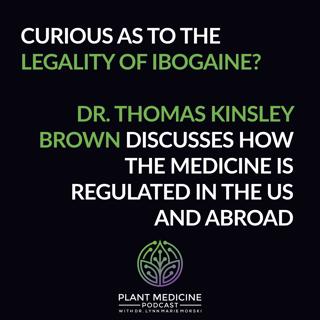 Ibogaine History and Legality with Dr. Thomas Kingsley Brown