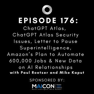 #176: ChatGPT Atlas, ChatGPT Atlas Security Issues, Letter to Pause Superintelligence, Amazon’s Plan to Automate 600,000 Jobs & New Data on AI Relationships