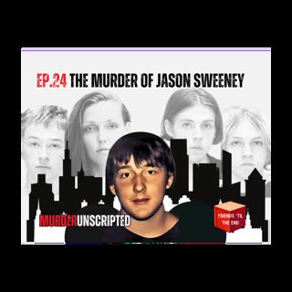 Ep:24 - The Murder of Jason Sweeney