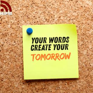 Your Words Create Your Tomorrow