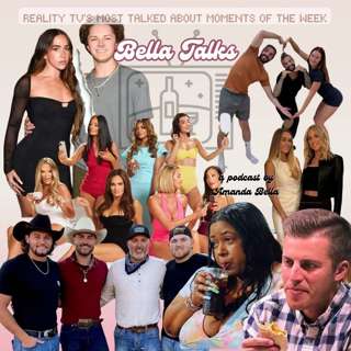 bella talks...MCBEE PRISON TIME, RHOSLC STARS, LOVE IS BLIND CHAOS, DWTS DEDICATIONS, LAGUNA BEACH REUNIOn + more!
