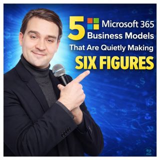 Microsoft 365 Business Models: 5 High-Income Strategies Beyond Consulting (Governance, AI and Security)