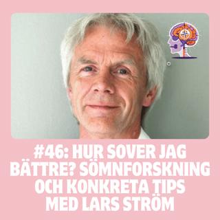 #46 Hur sover jag bättre? Sömnforskning och konkreta tips med Lars Ström