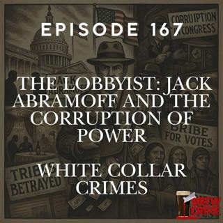 Episode 167 - Jack Abramoff - White Collar Crimes