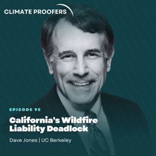 Dave Jones On California's Wildfire Liability Deadlock