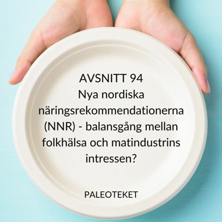#094 Nya Nordiska näringsrekommendationer: Balansgång mellan folkhälsa och matindustrins intressen?