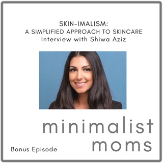 "Skinimalism": A Simplified Approach to Skincare | Shiwa Aziz (Bonus Episode)